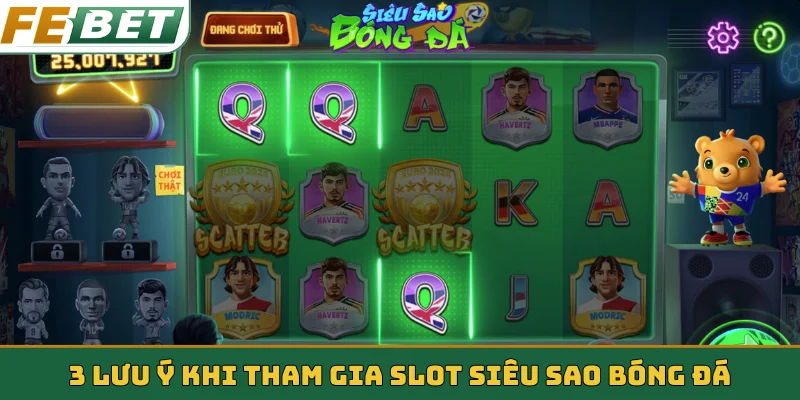 3 lưu ý khi tham gia slot siêu sao bóng đá