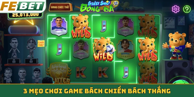 3 mẹo chơi game bách chiến bách thắng