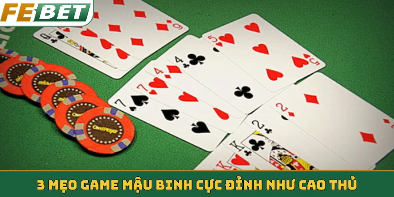 3 mẹo game Mậu Binh cực đỉnh như cao thủ