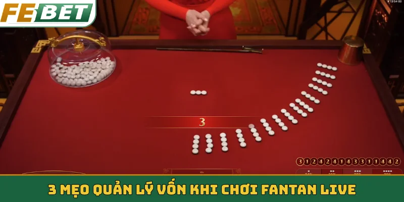 3 mẹo quản lý vốn khi chơi Fantan live
