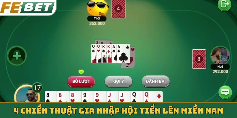 4 chiến thuật gia nhập hội Tiến lên miền Nam