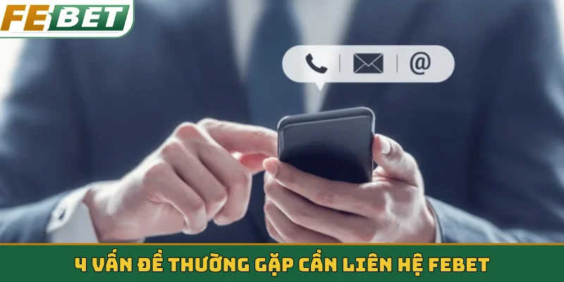 4 vấn đề thường gặp cần liên hệ Febet