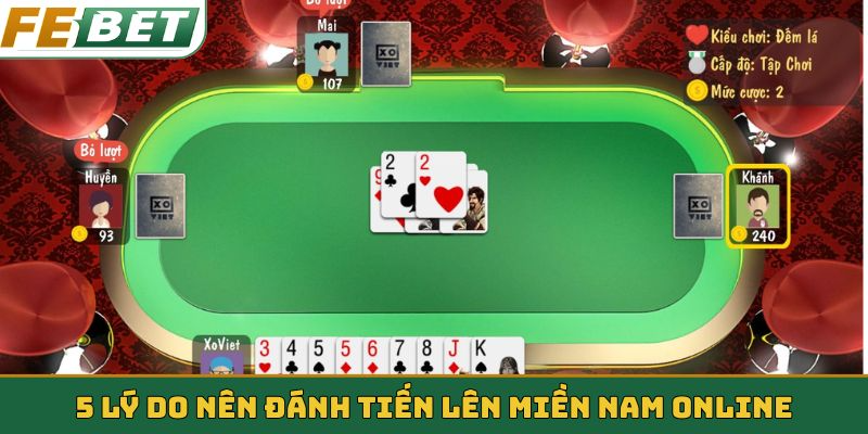 5 lý do nên đánh Tiến lên miền Nam online