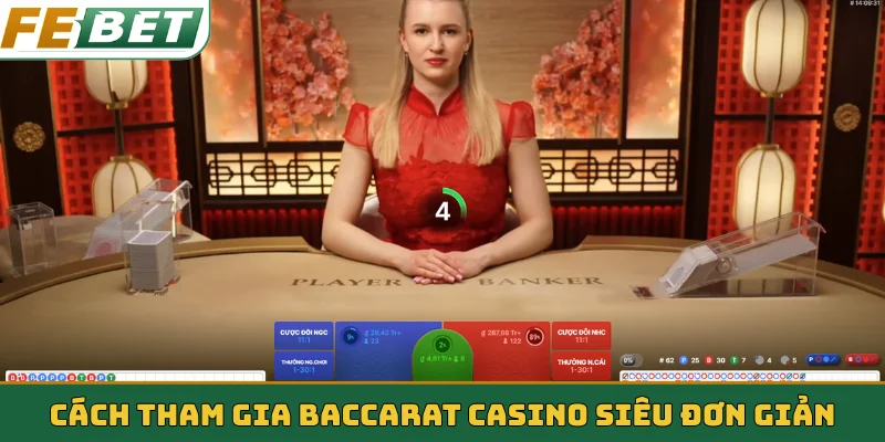 Cách tham gia Baccarat casino siêu đơn giản