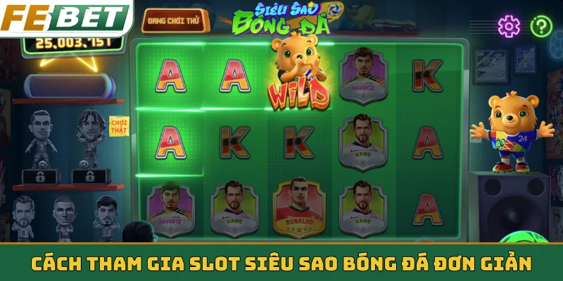 Cách tham gia slot siêu sao bóng đá đơn giản