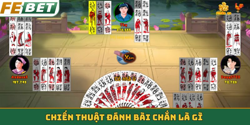 Chiến thuật đánh bài Chắn là gì
