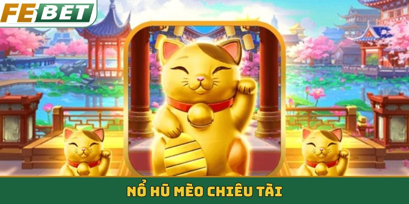 nổ hũ Mèo chiêu tài
