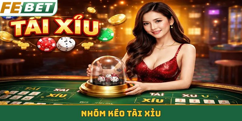 nhóm kéo tài xỉu