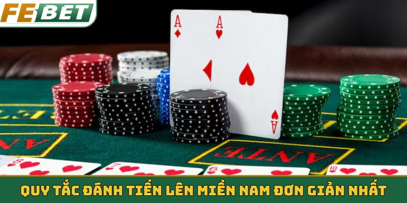 Quy tắc đánh Tiến lên miền Nam đơn giản nhất