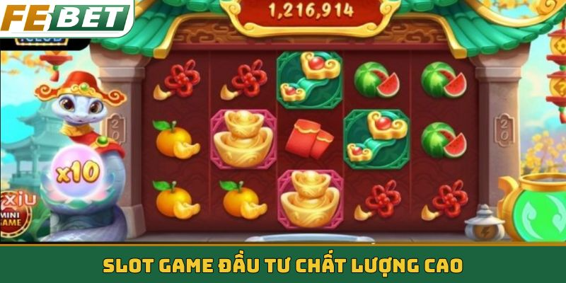 Slot game đầu tư chất lượng cao
