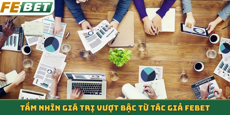 Tầm nhìn giá trị vượt bậc từ tác giả Febet