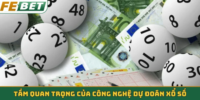Tầm quan trọng của công nghệ dự đoán xổ số