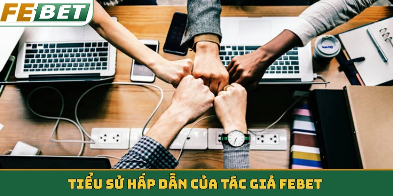 Tiểu sử hấp dẫn của tác giả Febet