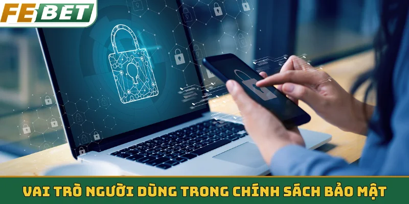 Vai trò người dùng trong chính sách bảo mật