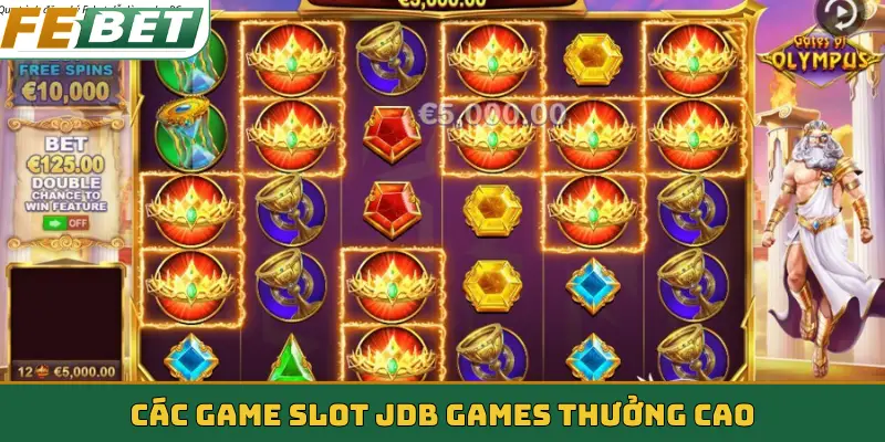 Các game slot JDB Games thưởng cao