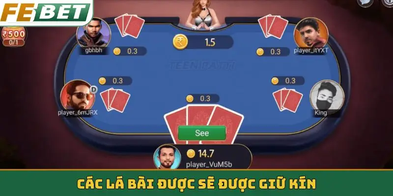 Các lá bài được sẽ được giữ kín