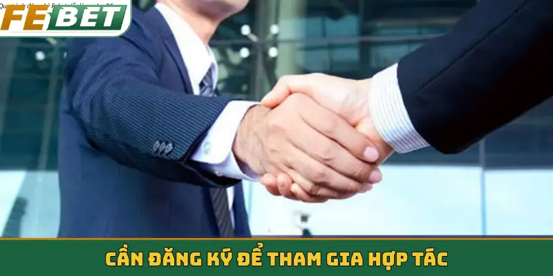 Cần đăng ký để tham gia hợp tác