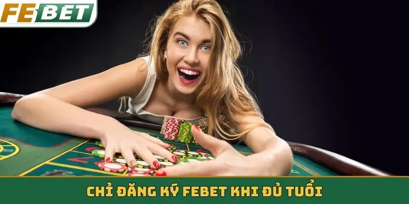 Chỉ đăng ký Febet khi đủ tuổi