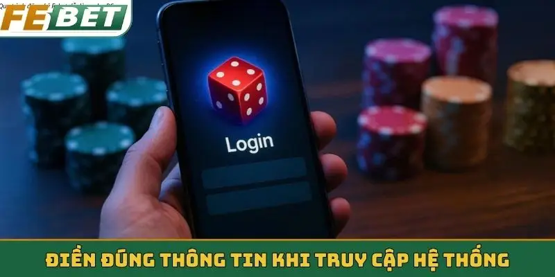 Điền đúng thông tin khi truy cập hệ thống