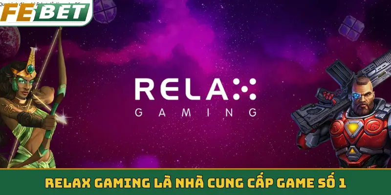 Relax Gaming là nhà cung cấp game số 1