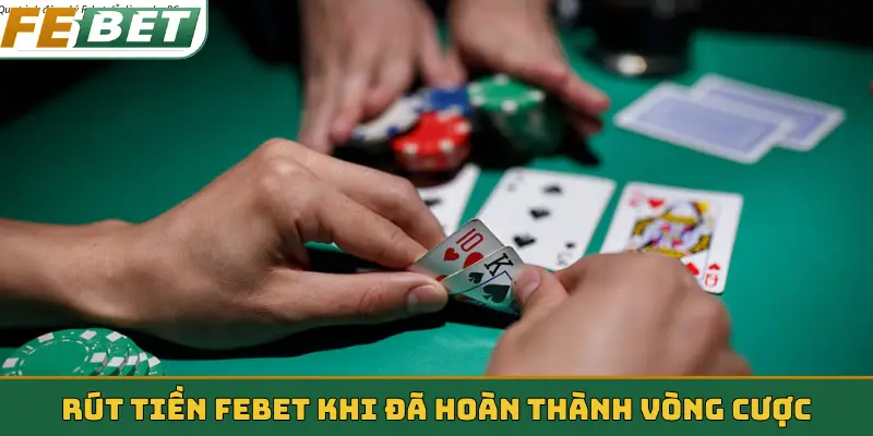 Rút tiền Febet khi đã hoàn thành vòng cược